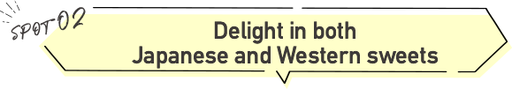 Delight in both Japanese and Western sweets
