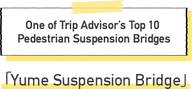 Yume Suspension Bridge One of Trip Advisor’s Top 10 Pedestrian Suspension Bridges